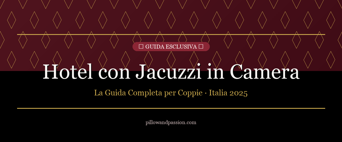 Hotel con jacuzzi in camera Italia 2025 - guida completa per coppie